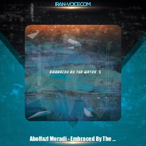 دانلود آهنگ ابوالفضل مرادی در آغوش امواج