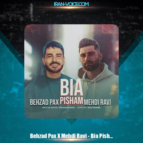 دانلود آهنگ بهزاد پکس و مهدی راوی بیا پیشم