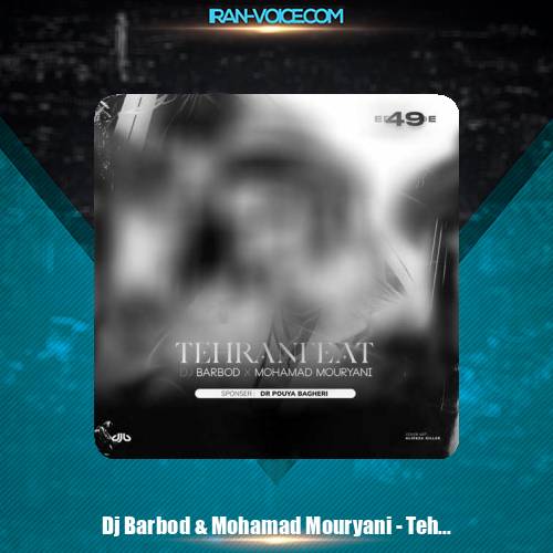 دانلود پادکست دیجی باربد و محمد موریانی تهران فیت 49